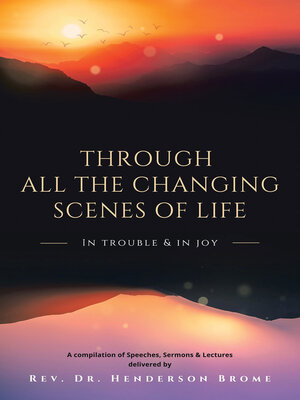 cover image of Through All the Changing Scenes of Life